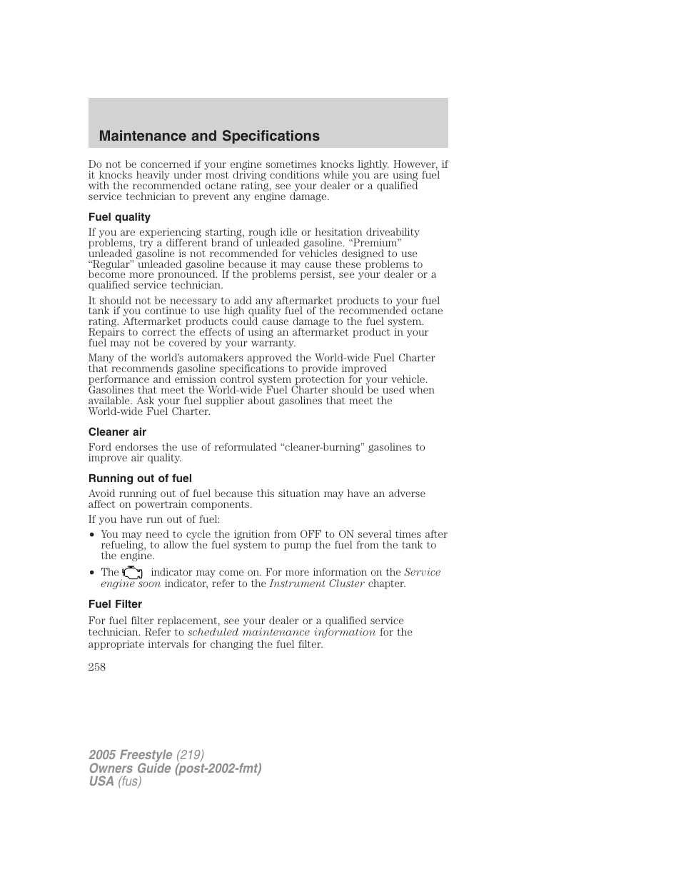 Fuel quality, Cleaner air, Running out of fuel | Fuel filter, Maintenance and specifications | FORD 2005 Freestyle v.3 User Manual | Page 258 / 288