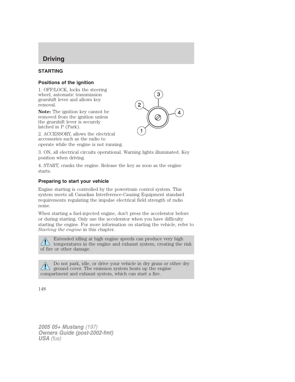 Driving, Starting, Positions of the ignition | Preparing to start your vehicle | FORD 2005 Mustang v.2 User Manual | Page 148 / 248