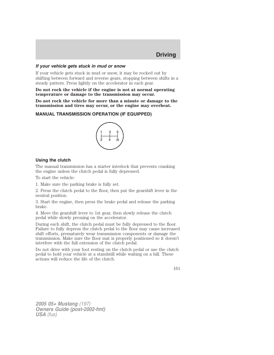 If your vehicle gets stuck in mud or snow, Manual transmission operation (if equipped), Using the clutch | Driving | FORD 2005 Mustang v.2 User Manual | Page 161 / 248