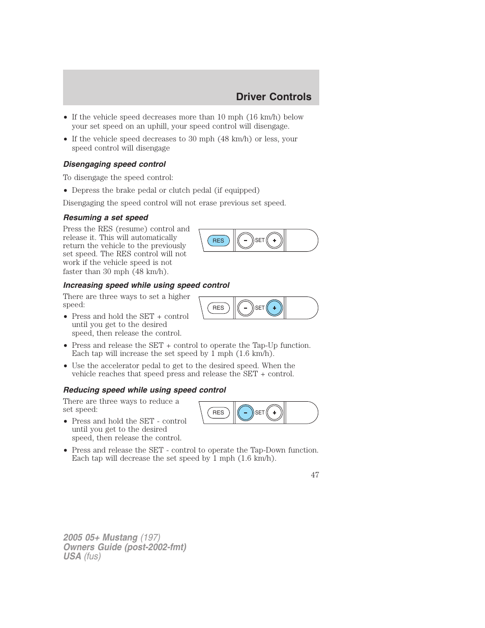 Disengaging speed control, Resuming a set speed, Increasing speed while using speed control | Reducing speed while using speed control, Driver controls | FORD 2005 Mustang v.2 User Manual | Page 47 / 248