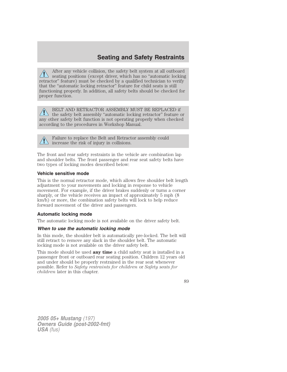 Vehicle sensitive mode, Automatic locking mode, When to use the automatic locking mode | Seating and safety restraints | FORD 2005 Mustang v.2 User Manual | Page 89 / 248