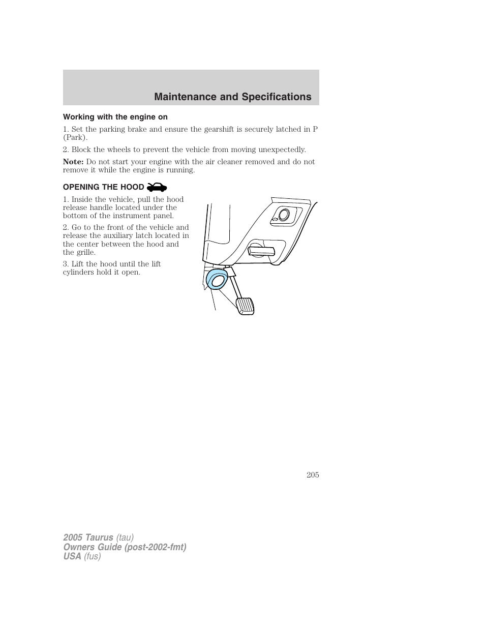 Working with the engine on, Opening the hood, Maintenance and specifications | FORD 2005 Taurus v.3 User Manual | Page 205 / 256