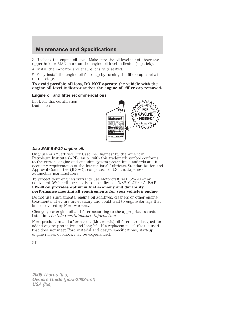 Engine oil and filter recommendations, Use sae 5w-20 engine oil, Maintenance and specifications | FORD 2005 Taurus v.3 User Manual | Page 212 / 256