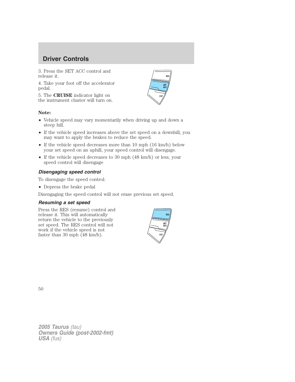 Disengaging speed control, Resuming a set speed, Driver controls | FORD 2005 Taurus v.3 User Manual | Page 50 / 256