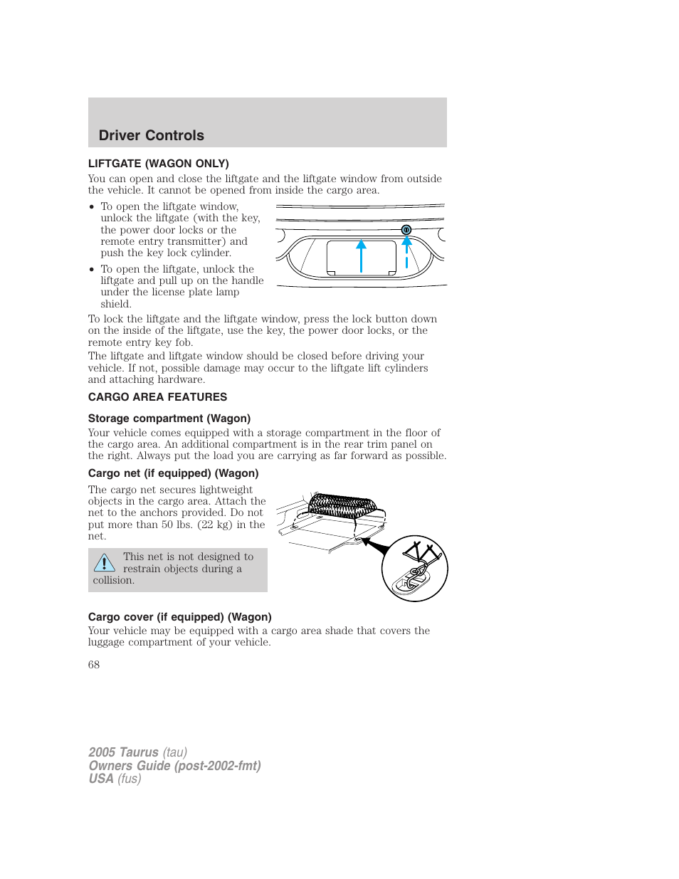 Liftgate (wagon only), Cargo area features, Storage compartment (wagon) | Cargo net (if equipped) (wagon), Cargo cover (if equipped) (wagon), Driver controls | FORD 2005 Taurus v.3 User Manual | Page 68 / 256