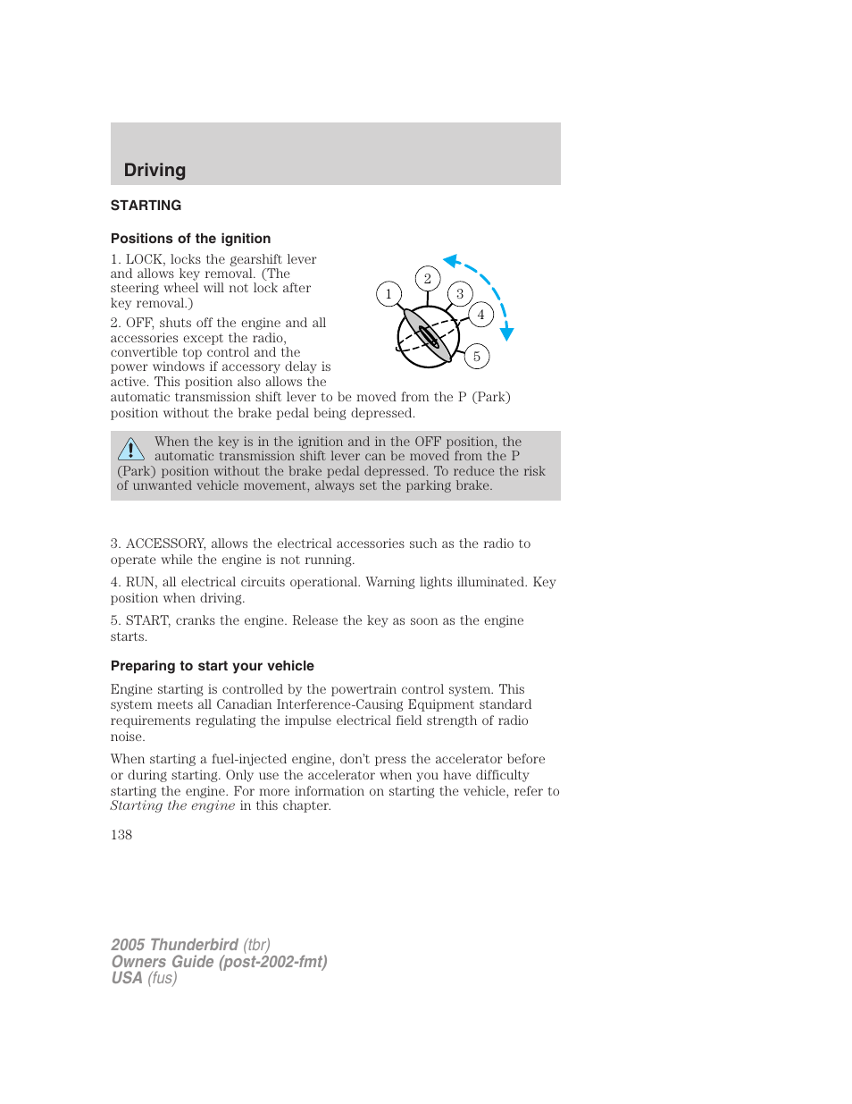 Driving, Starting, Positions of the ignition | Preparing to start your vehicle | FORD 2005 Thunderbird v.2 User Manual | Page 138 / 232