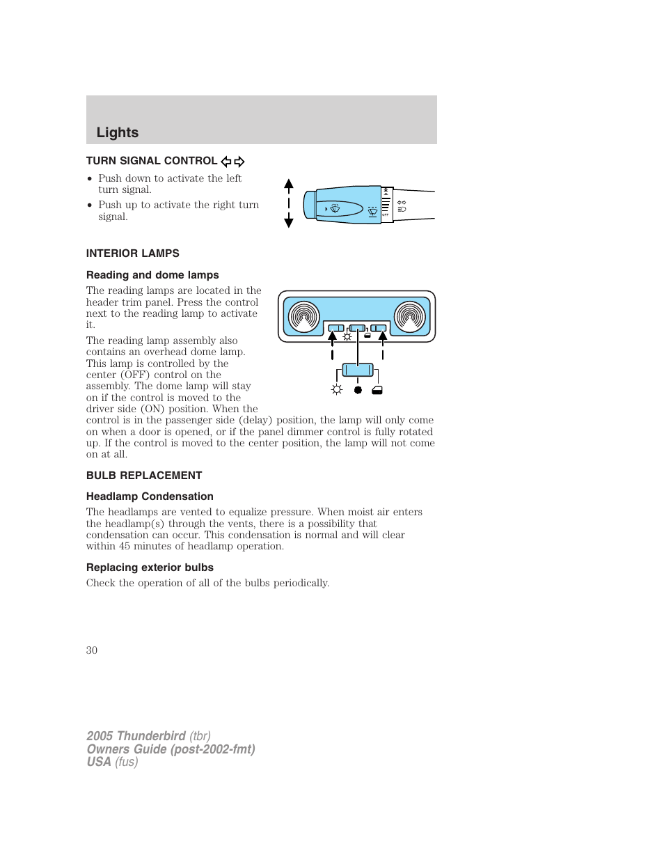 Turn signal control, Interior lamps, Reading and dome lamps | Bulb replacement, Headlamp condensation, Replacing exterior bulbs, Lights | FORD 2005 Thunderbird v.2 User Manual | Page 30 / 232