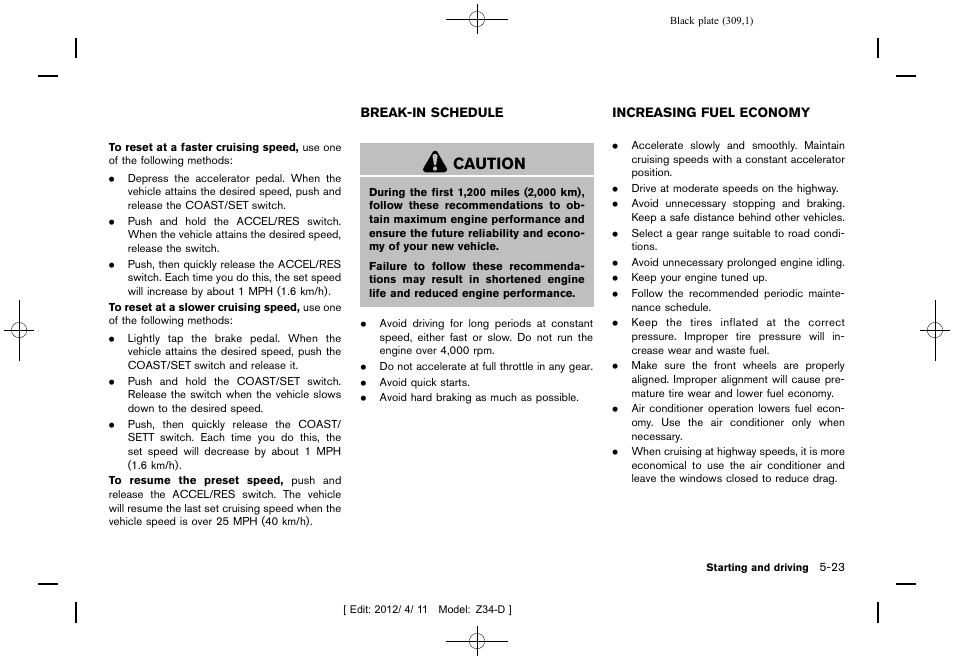 Break-in schedule -23 increasing fuel economy -23, Caution | NISSAN 2013 370Z Roadster - Owner's Manual User Manual | Page 311 / 427