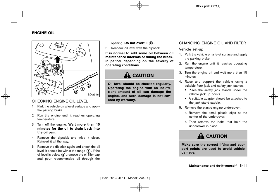 Engine oil -11, Caution | NISSAN 2013 370Z Roadster - Owner's Manual User Manual | Page 361 / 427