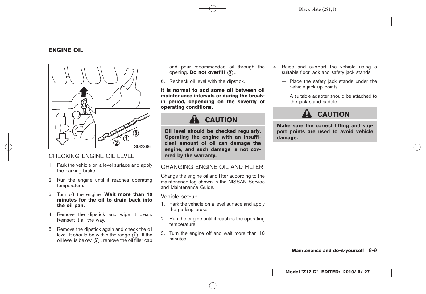 Engine oil -9, Caution | NISSAN 2011 Cube - Owner's Manual User Manual | Page 283 / 345