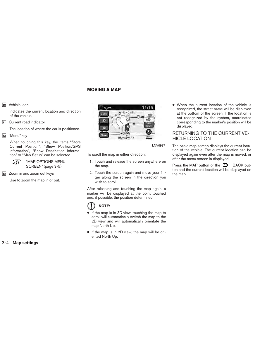 Moving a map -4, Returning to the current vehicle location -4 | NISSAN 2013 Versa Sedan - Navigation System Owner's Manual User Manual | Page 20 / 82