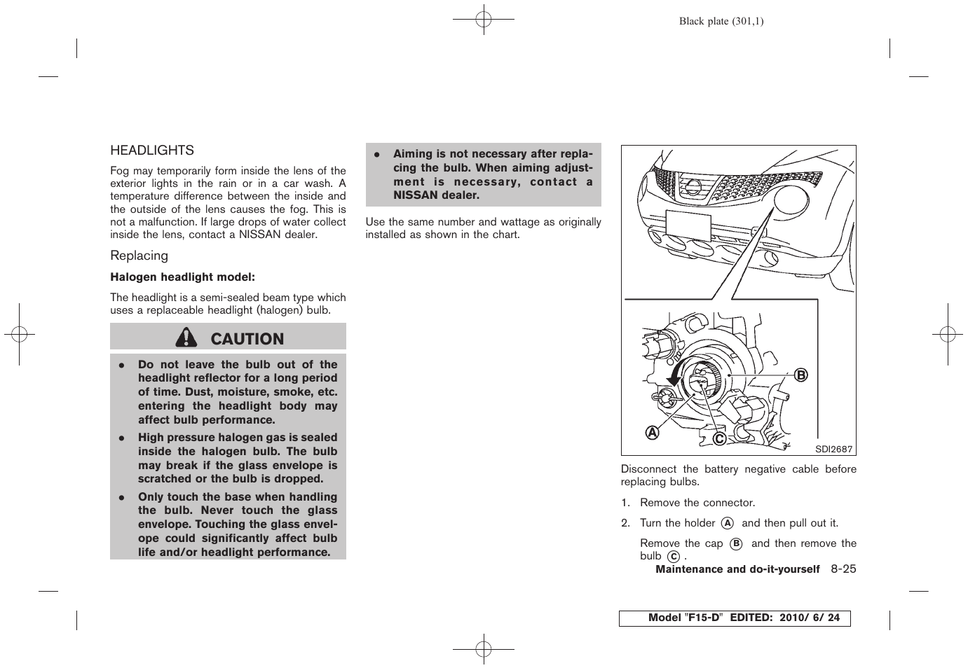 Headlights -25, Caution | NISSAN 2011 JUKE - Owner's Manual User Manual | Page 301 / 345