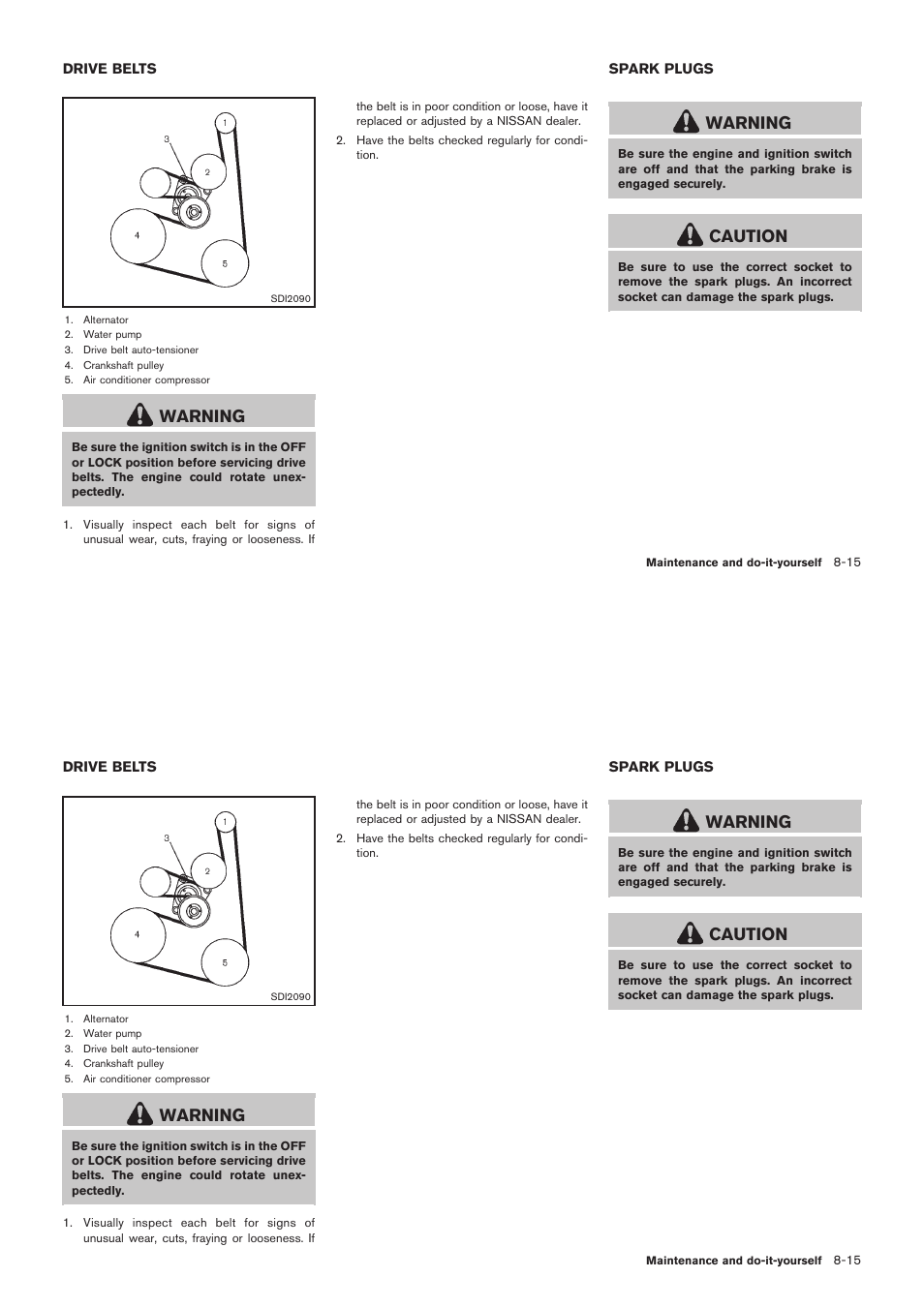 Drive belts -15 spark plugs -15, Warning, Caution | NISSAN 2012 Rogue - Owner's Manual User Manual | Page 312 / 378