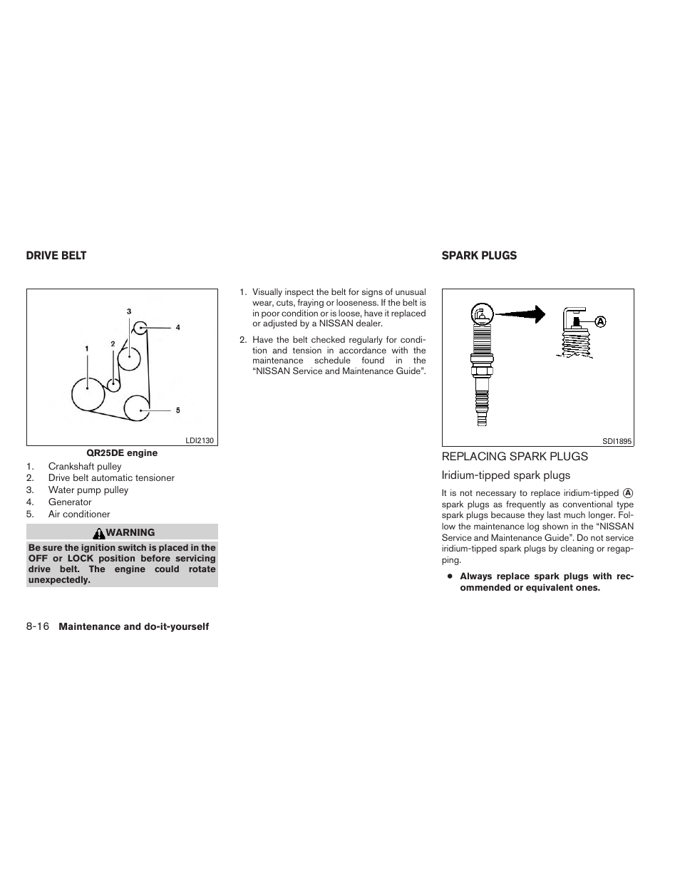 Drive belt -16 spark plugs -16, Replacing spark plugs -16 | NISSAN 2014 Rogue - Owner's Manual User Manual | Page 375 / 442