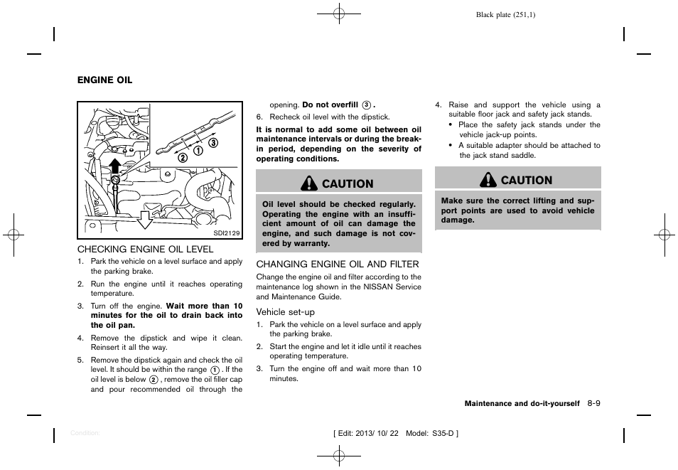 Engine oil -9, Caution | NISSAN 2014 Rogue Select - Owner's Manual User Manual | Page 253 / 323
