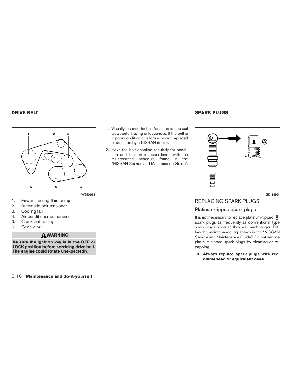 Drive belt -16, Spark plugs -16, Replacing spark plugs -16 | NISSAN 2014 Xterra - Owner's Manual User Manual | Page 315 / 384