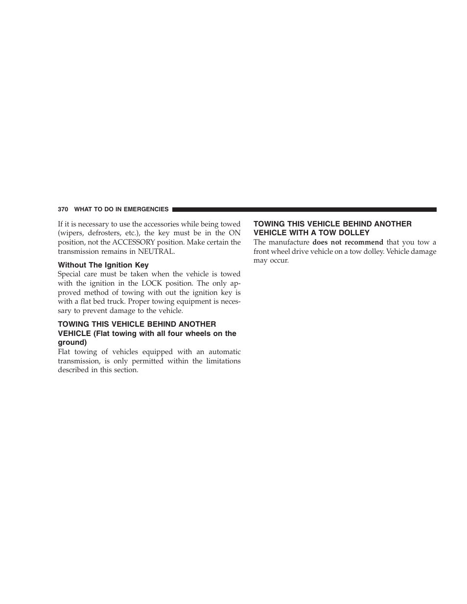 Without the ignition key, Towing this vehicle behind another vehicle, Flat towing with all four wheels on the ground) | With a tow dolley | Dodge 2005 Grand Caravan User Manual | Page 370 / 480