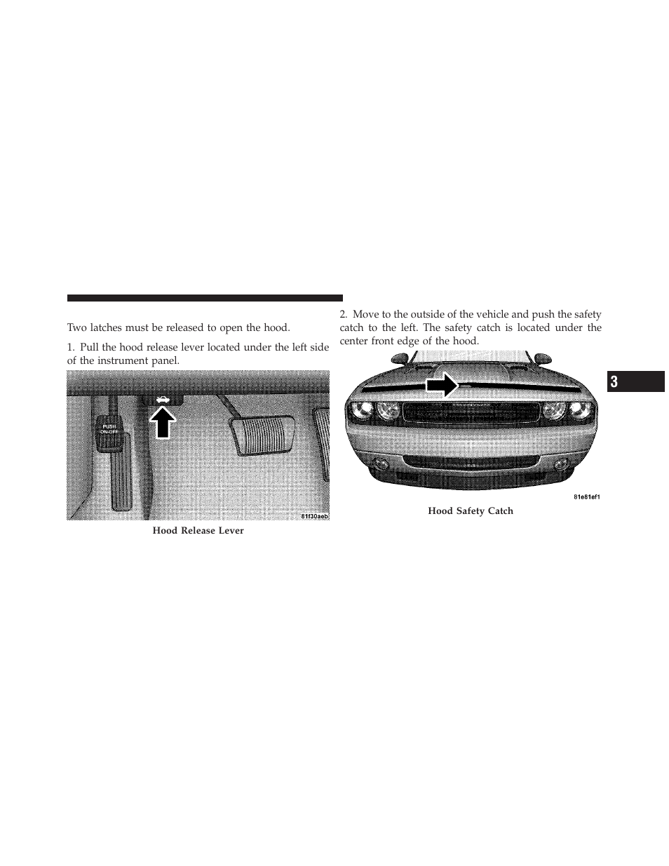 To open and close the hood | Dodge 2010 Challenger_SRT - Owner Manual User Manual | Page 129 / 444