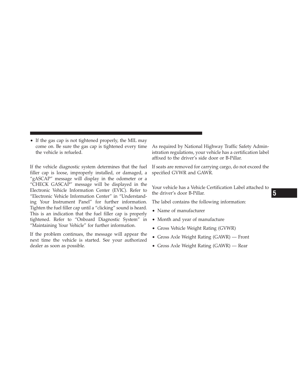 Loose fuel filler cap message, Vehicle loading, Vehicle certification label | Dodge 2010 Grand Caravan - Owner Manual User Manual | Page 384 / 530