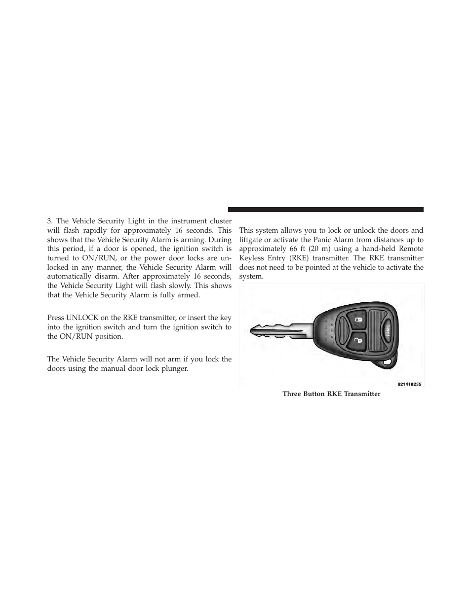 To disarm the system, Vehicle security alarm manual override, Remote keyless entry (rke) — if equipped | Dodge 2011 Caliber - Owner Manual User Manual | Page 20 / 486