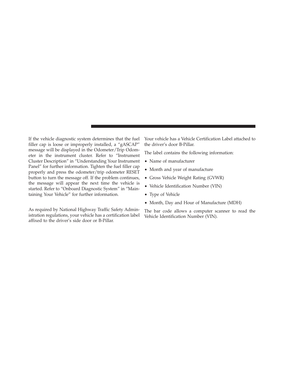 Loose fuel filler cap message, Vehicle loading, Vehicle certification label | Dodge 2011 Caliber - Owner Manual User Manual | Page 358 / 486