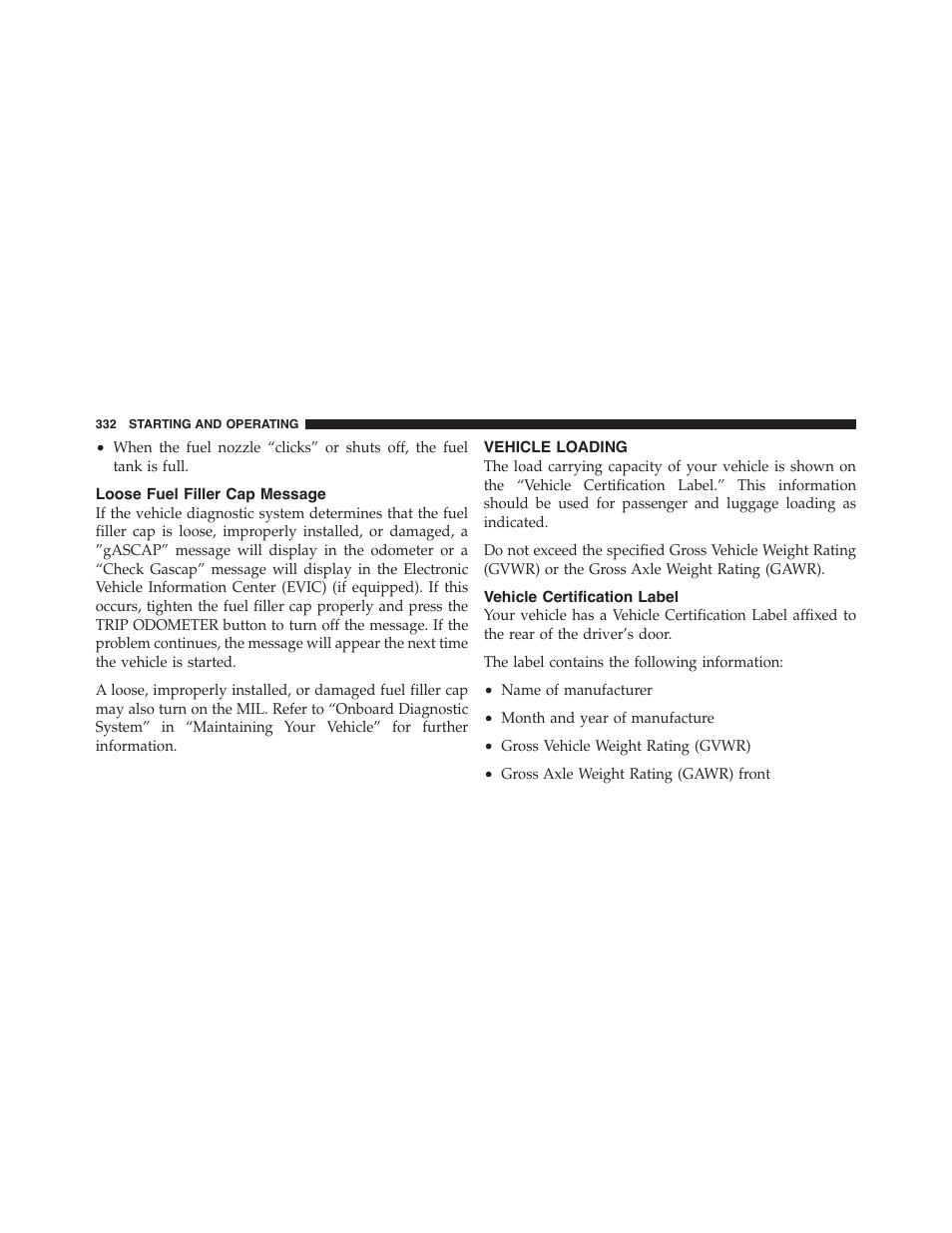 Loose fuel filler cap message, Vehicle loading, Vehicle certification label | Dodge 2011 Challenger - Owner Manual User Manual | Page 334 / 490