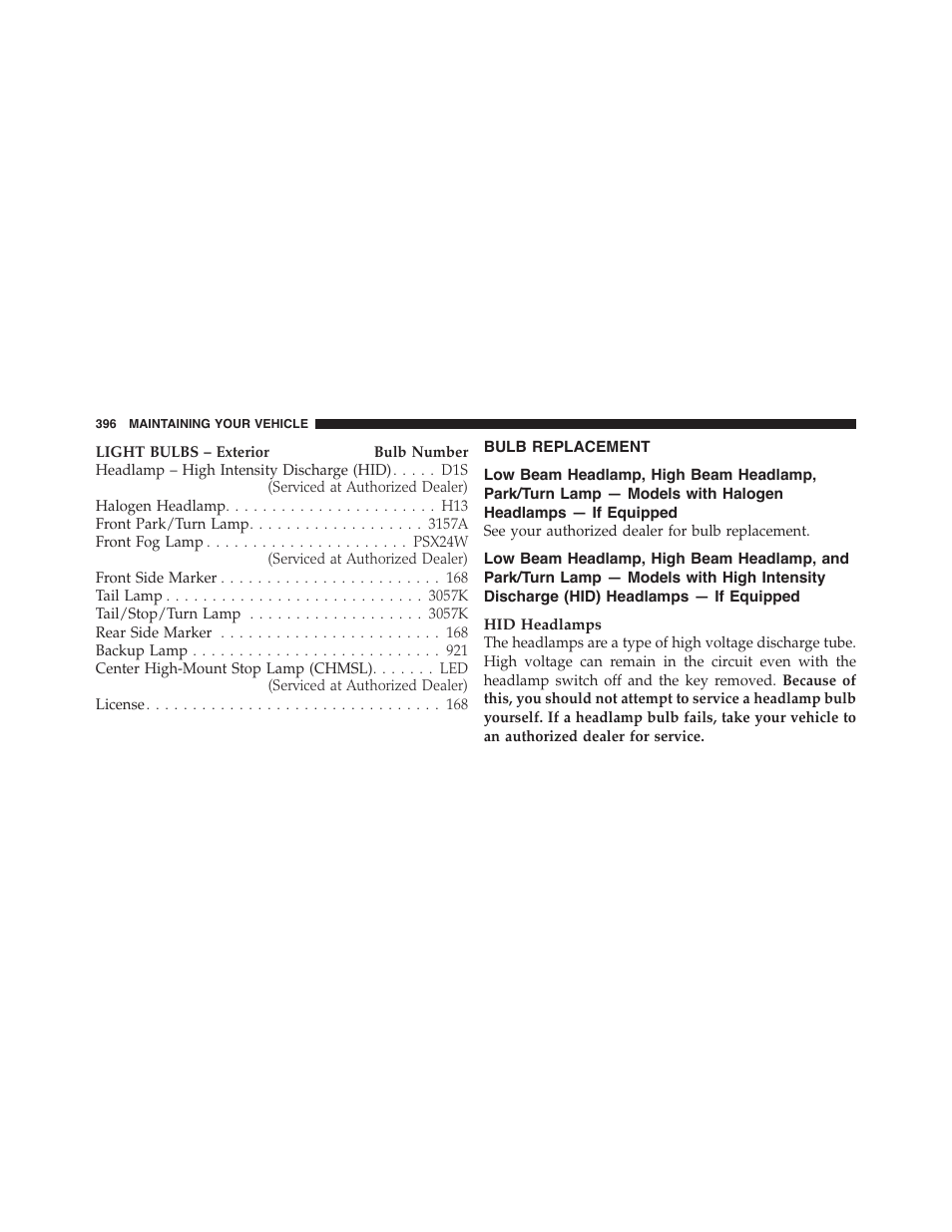 Bulb replacement, Low beam headlamp, high beam, Headlamp, park/turn lamp — models with | Halogen headlamps — if equipped, Headlamp, and park/turn lamp — models, With high intensity discharge (hid), Headlamps — if equipped | Dodge 2011 Challenger_SRT - Owner Manual User Manual | Page 398 / 460