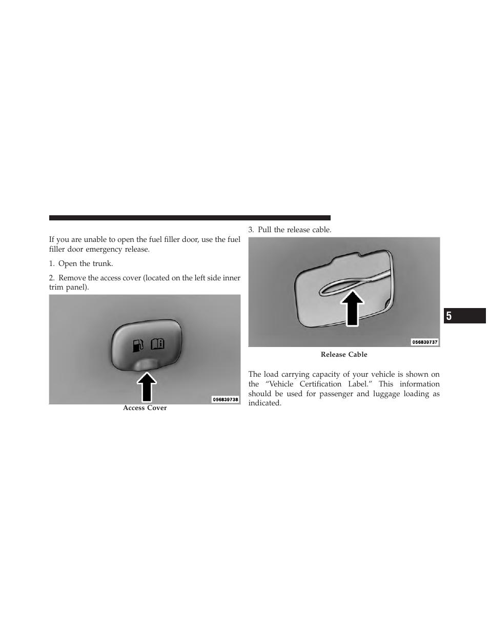 Emergency fuel filler door release, Vehicle loading | Dodge 2011 Charger - Owner Manual User Manual | Page 423 / 566