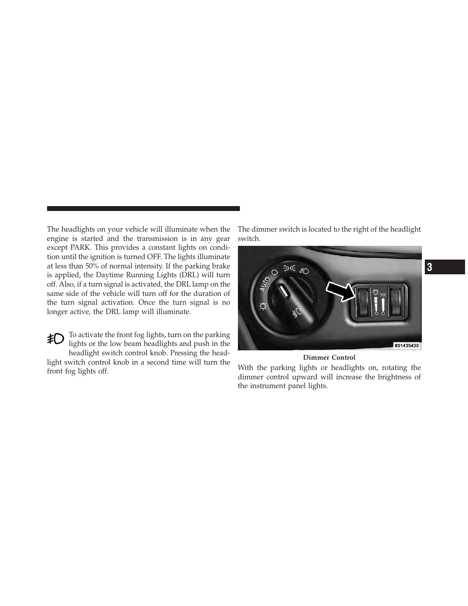 Daytime running lights — if equipped, Front fog lights — if equipped, Dimmer controls | Dodge 2011 Grand_Caravan - Owner Manual User Manual | Page 169 / 562