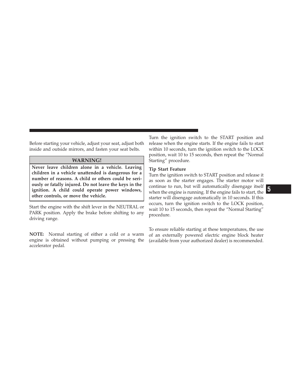 Starting procedures, Normal starting, Extreme cold weather (below –20°f or –29°c) | Extreme cold weather, Below –20°f or –29°c) | Dodge 2011 Nitro - Owner Manual User Manual | Page 294 / 497