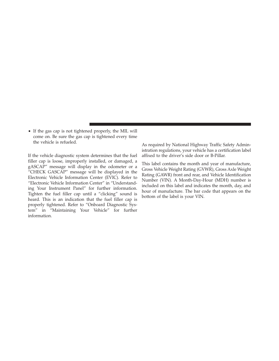 Loose fuel filler cap message, Vehicle loading, Certification label | Dodge 2011 Nitro - Owner Manual User Manual | Page 361 / 497