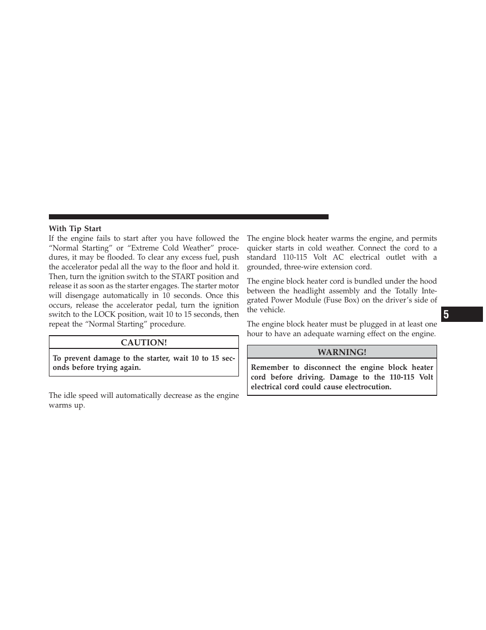 After starting, Engine block heater — if equipped | Dodge 2012 Avenger - Owner Manual User Manual | Page 303 / 514