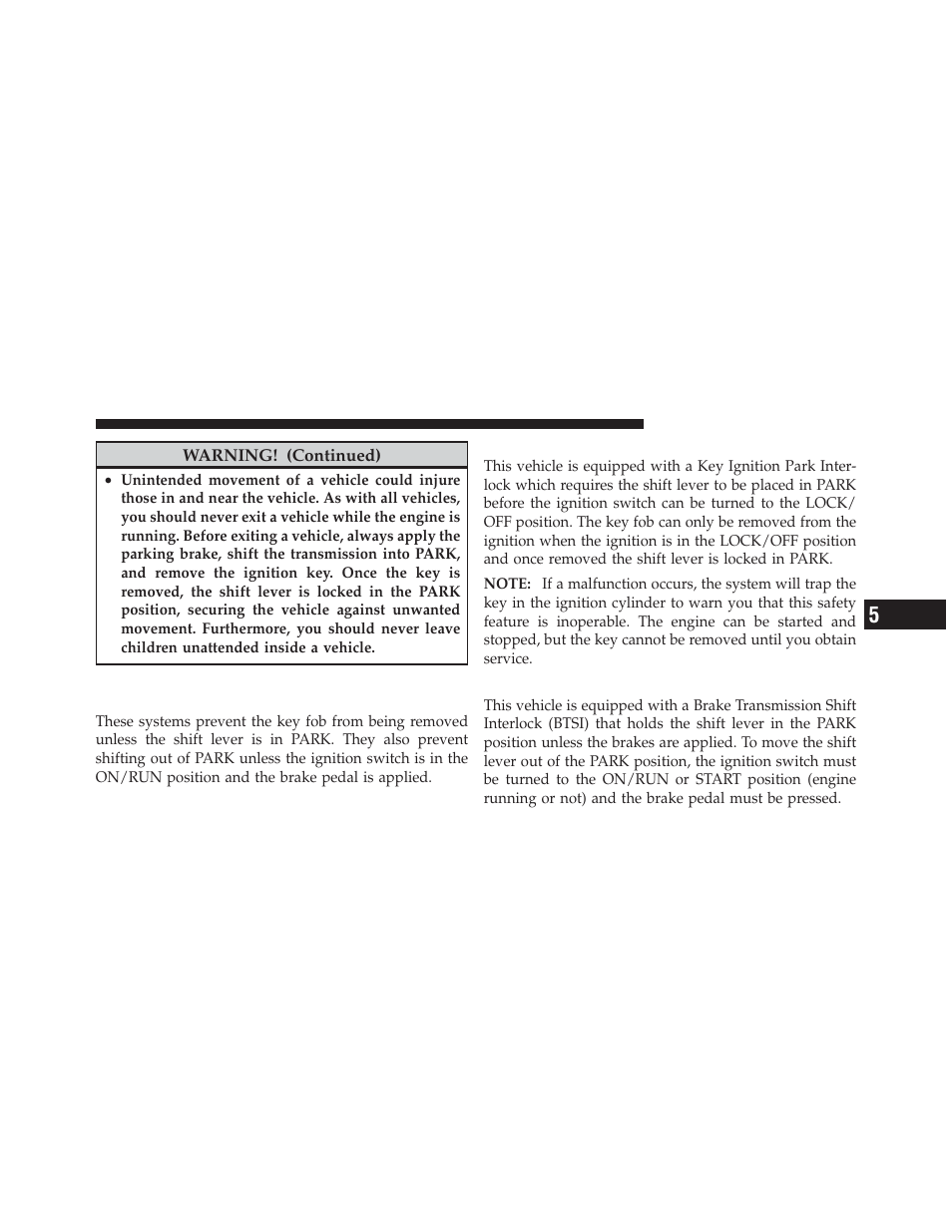 Automatic transmission ignition interlock systems, Key ignition park interlock, Brake/transmission interlock system | Automatic transmission ignition interlock, Systems | Dodge 2012 Avenger - Owner Manual User Manual | Page 305 / 514
