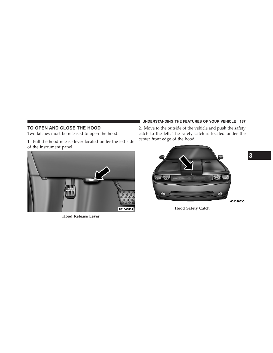 To open and close the hood | Dodge 2012 Challenger - Owner Manual User Manual | Page 139 / 494