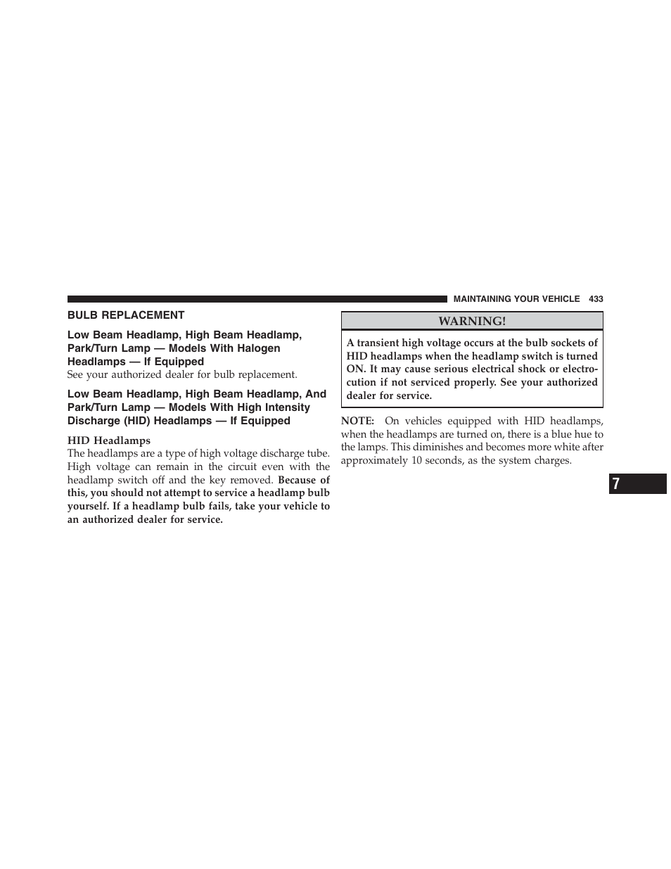 Bulb replacement, Low beam headlamp, high beam, Headlamp, park/turn lamp — models with | Halogen headlamps — if equipped, Headlamp, and park/turn lamp — models, With high intensity discharge (hid), Headlamps — if equipped | Dodge 2012 Challenger - Owner Manual User Manual | Page 435 / 494
