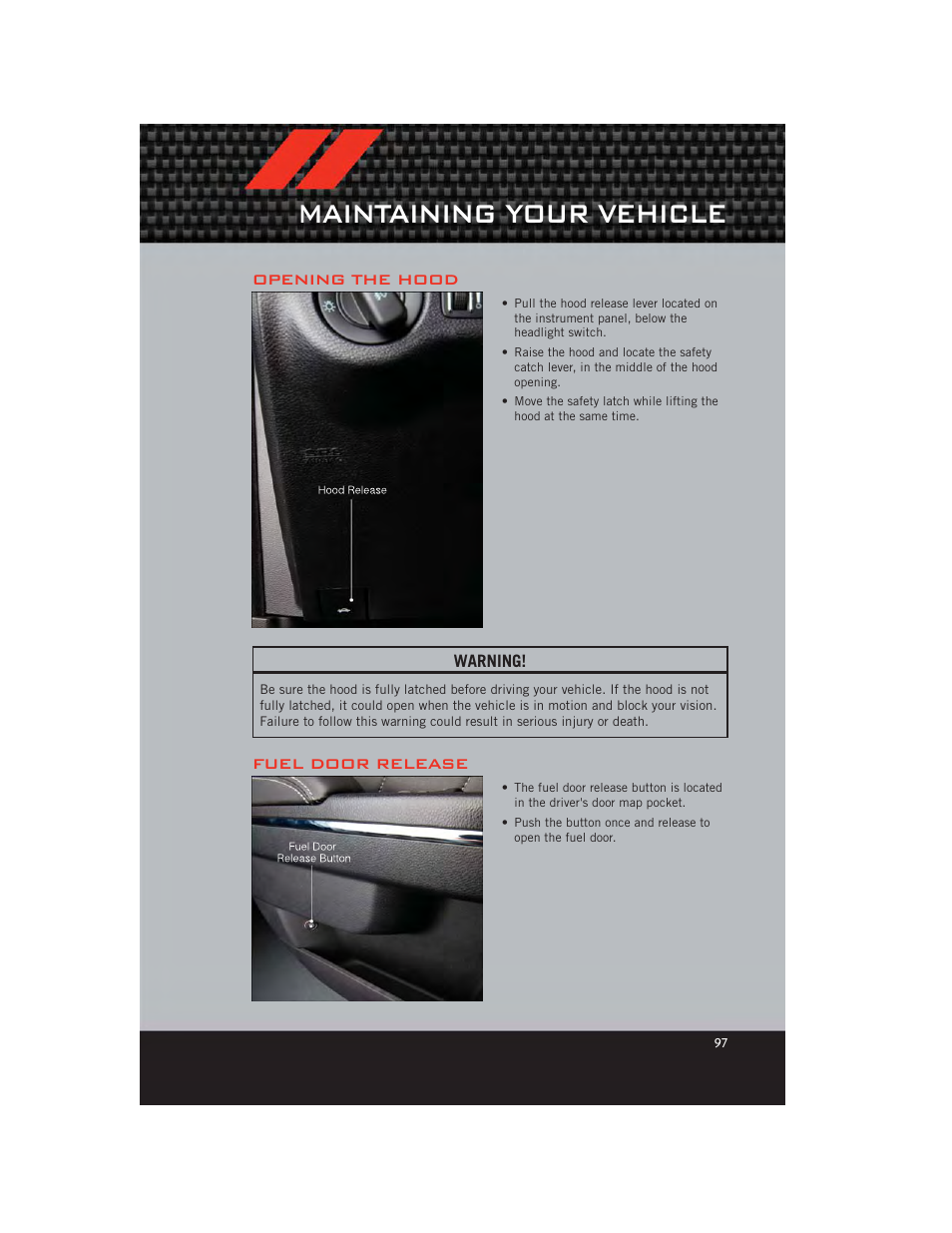 Maintaining your vehicle, Opening the hood, Fuel door release | Dodge 2012 Charger_SRT - User Guide User Manual | Page 99 / 130