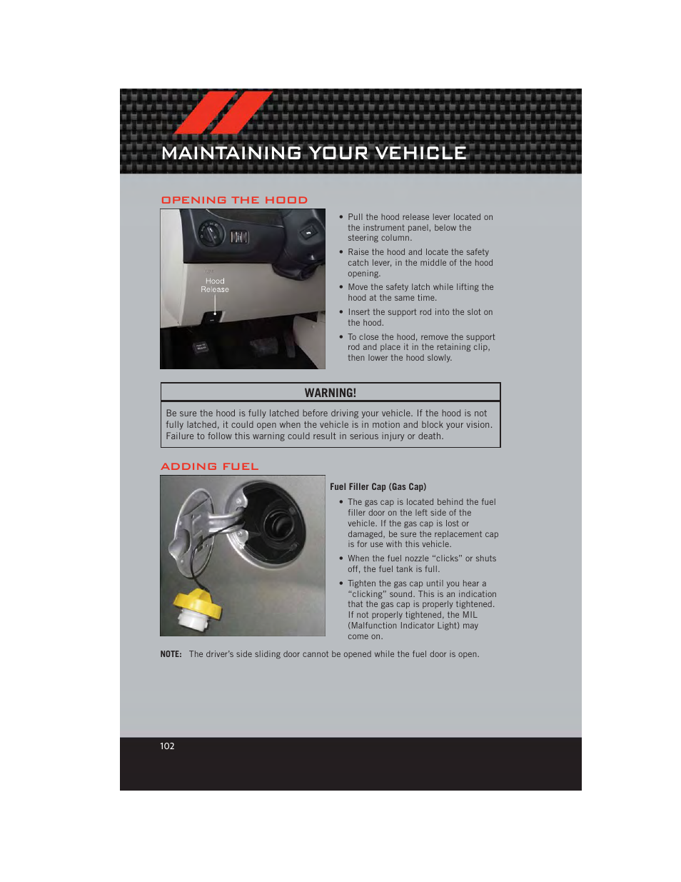 Maintaining your vehicle, Opening the hood, Adding fuel | Fuel filler cap (gas cap) | Dodge 2012 Grand_Caravan - User Guide User Manual | Page 104 / 132