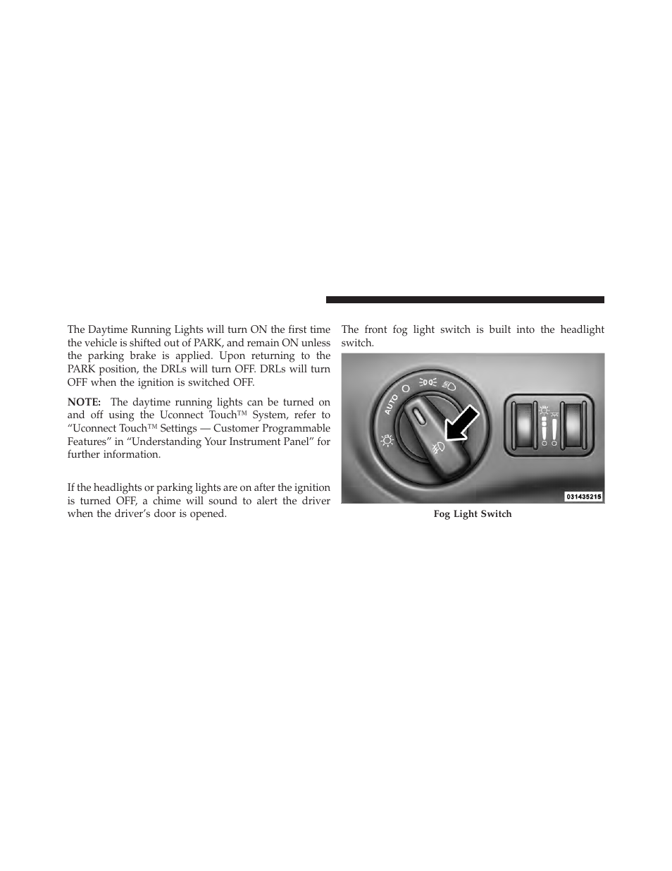 Daytime running lights (drl) — if equipped, Lights-on reminder, Fog lights — if equipped | Daytime running lights (drl) — if, Equipped | Dodge 2012 Journey - Owner Manual User Manual | Page 206 / 603