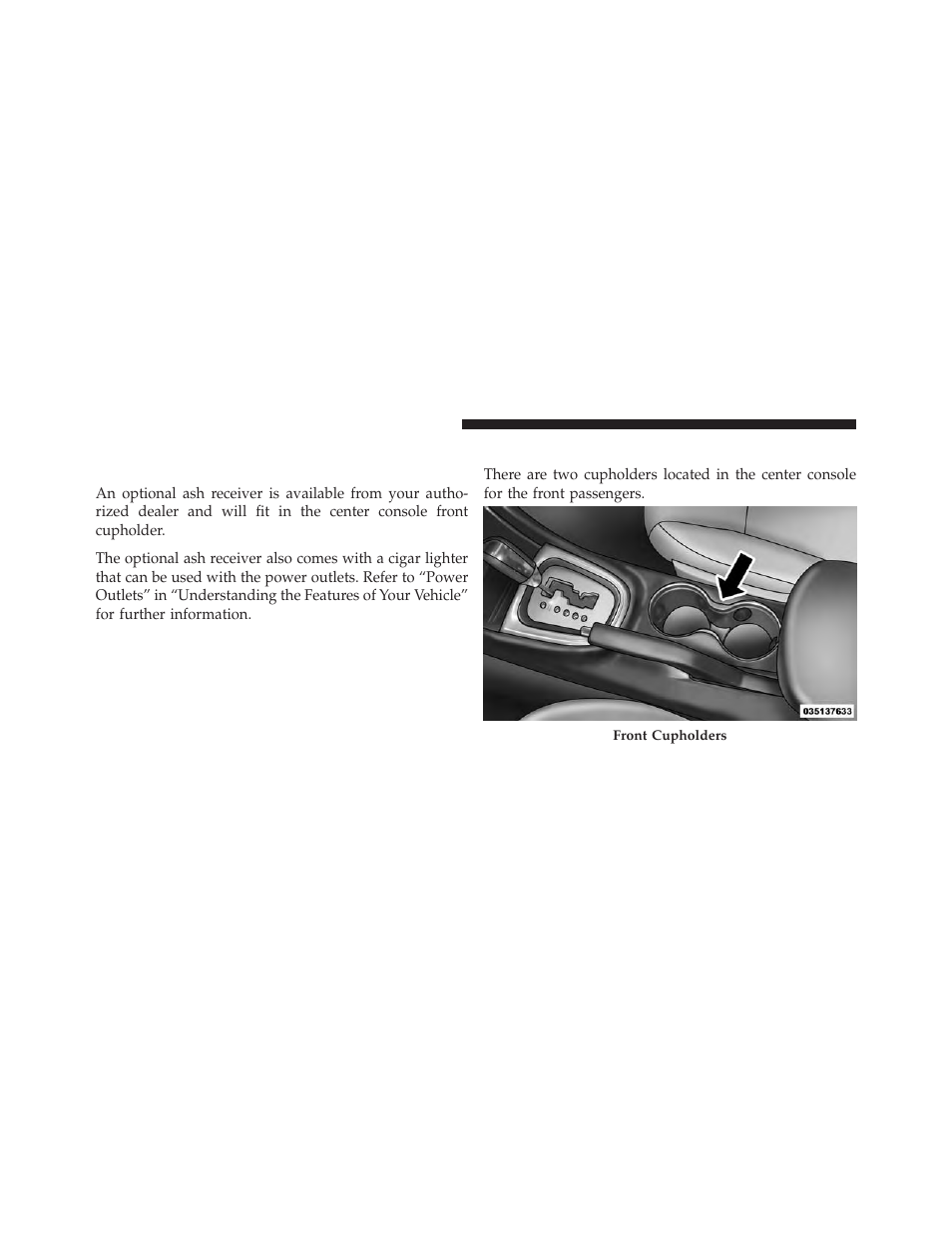 Cigar lighter and ash receiver — if equipped, Cupholders, Cigar lighter and ash receiver | If equipped | Dodge 2013 Avenger - Owner Manual User Manual | Page 200 / 519