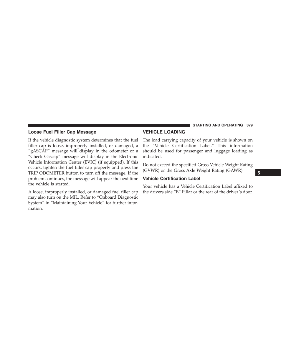 Loose fuel filler cap message, Vehicle loading, Vehicle certification label | Dodge 2013 Challenger - Owner Manual User Manual | Page 381 / 530