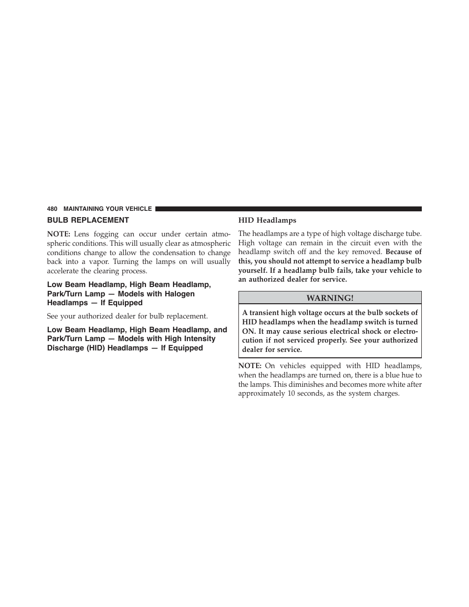 Bulb replacement, Hid headlamps, Low beam headlamp, high beam headlamp | Park/turn lamp — models with halogen, Headlamps — if equipped, Low beam headlamp, high beam headlamp, and, Park/turn lamp — models with high intensity, Discharge (hid) headlamps — if equipped | Dodge 2013 Challenger - Owner Manual User Manual | Page 482 / 530