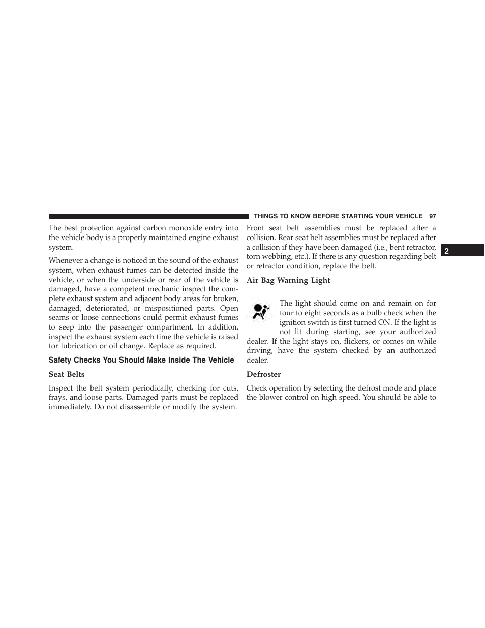 Safety checks you should make inside the vehicle, Seat belts, Air bag warning light | Defroster, Safety checks you should make inside the, Vehicle | Dodge 2013 Challenger - Owner Manual User Manual | Page 99 / 530