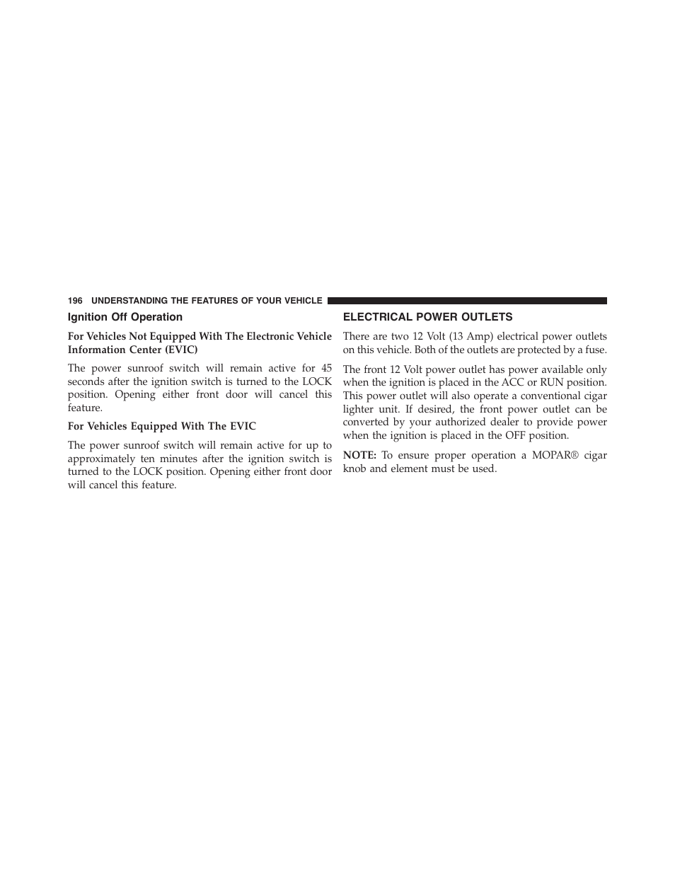 Ignition off operation, Electrical power outlets | Dodge 2013 Challenger_SRT - Owner Manual User Manual | Page 198 / 520