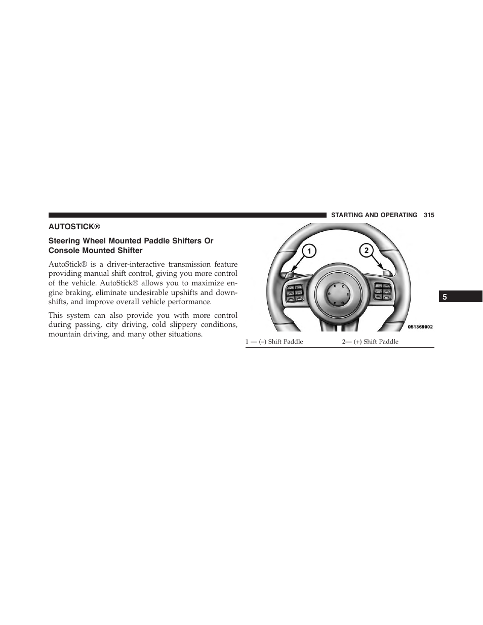 Autostick, Steering wheel mounted paddle shifters or, Console mounted shifter | Dodge 2013 Challenger_SRT - Owner Manual User Manual | Page 317 / 520