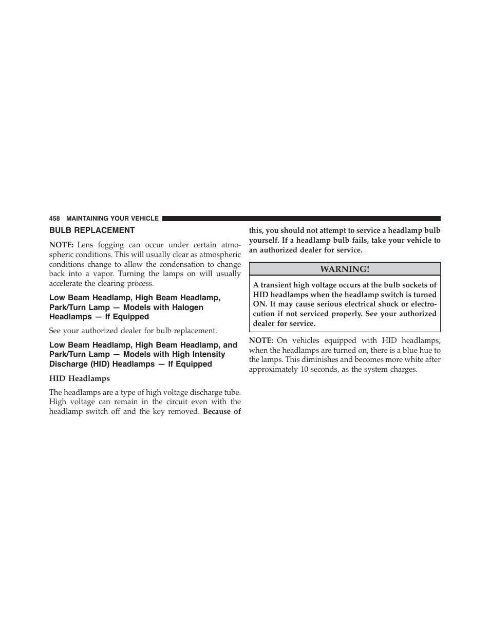 Bulb replacement, Hid headlamps, Low beam headlamp, high beam headlamp | Park/turn lamp — models with halogen, Headlamps — if equipped, Low beam headlamp, high beam headlamp, and, Park/turn lamp — models with high intensity, Discharge (hid) headlamps — if equipped | Dodge 2013 Challenger_SRT - Owner Manual User Manual | Page 460 / 520