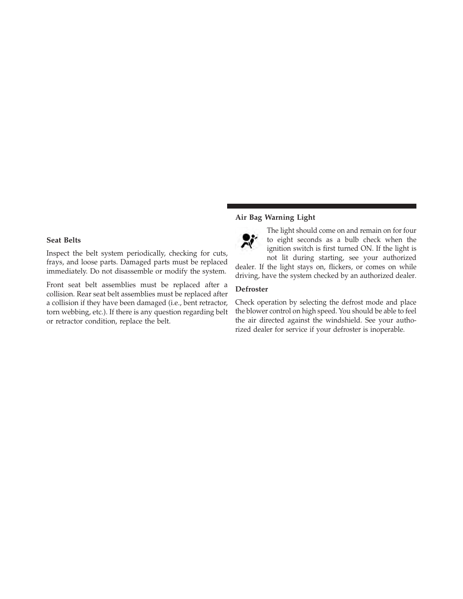 Safety checks you should make inside the vehicle, Seat belts, Air bag warning light | Defroster, Safety checks you should make inside the, Vehicle | Dodge 2013 Charger - Owner Manual User Manual | Page 102 / 631