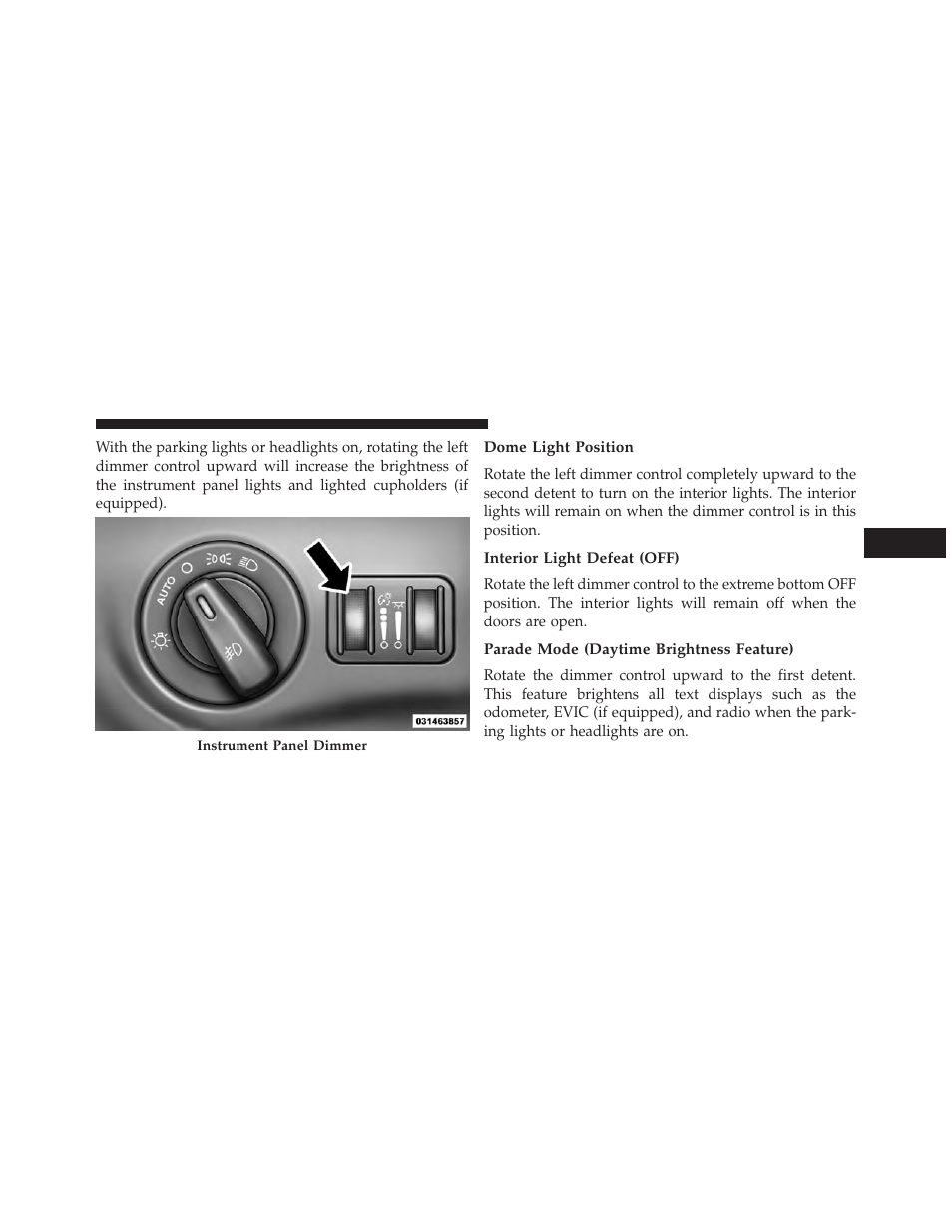 Dome light position, Interior light defeat (off), Parade mode (daytime brightness feature) | Dodge 2013 Charger - Owner Manual User Manual | Page 231 / 631