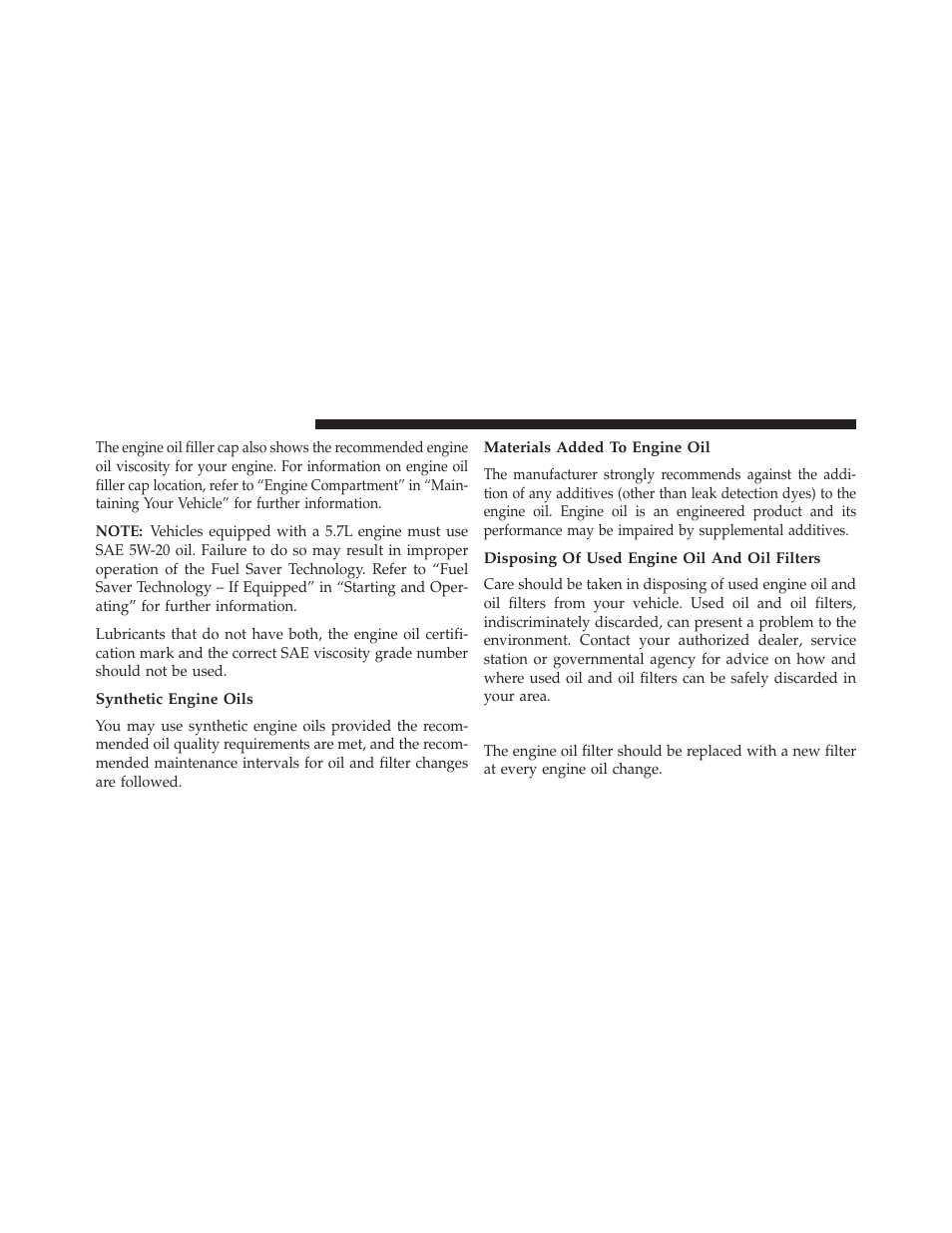 Synthetic engine oils, Materials added to engine oil, Disposing of used engine oil and oil filters | Engine oil filter | Dodge 2013 Charger - Owner Manual User Manual | Page 544 / 631