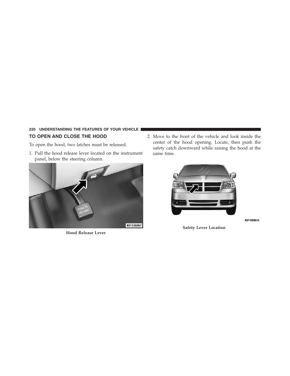 To open and close the hood | Dodge 2013 Grand_Caravan - Owner Manual User Manual | Page 222 / 683