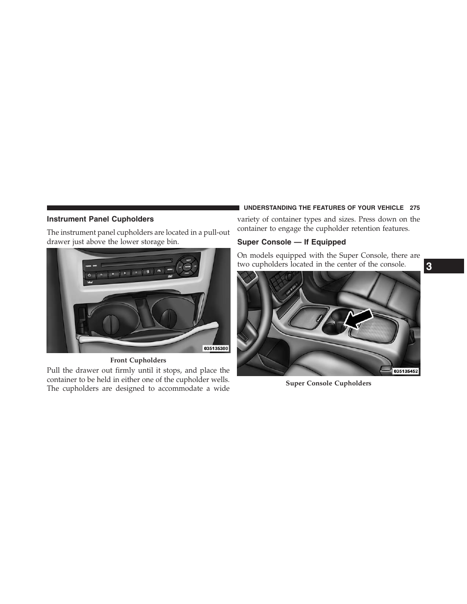 Instrument panel cupholders, Super console — if equipped | Dodge 2013 Grand_Caravan - Owner Manual User Manual | Page 277 / 683